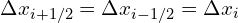 \Delta x_{i+1/2} = \Delta x_{i-1/2} = \Delta x_i