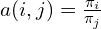 a(i,j) = \frac{\pi_i}{\pi_j}