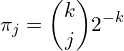 \begin{equation*} \pi_j = {k \choose j} 2^{-k} \end{equation*}