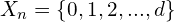 X_n = \{0,1,2,...,d\}