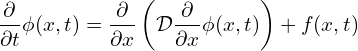 \begin{equation*} \frac{\partial}{\partial t} \phi (x,t) = \frac{\partial }{\partial x}\left (\mathcal{D} \frac{\partial}{\partial x}\phi (x,t) \right ) + f(x,t) \end{equation*}