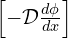 \left [ -\mathcal{D} \frac{d \phi}{d x} \right ]